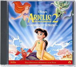 Arielle Die Meerjungfrau 2: Sehnsucht Meer - Das Original-Hörspiel zum Film