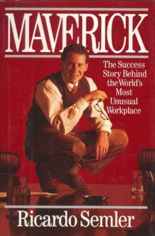 Maverick: The Success Story Behind the World's Most Unusual Workplace