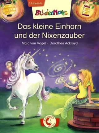 Bildermaus - Das kleine Einhorn und der Nixenzauber [Gebundene Ausgabe] [2014] von Vogel Maja Ackroyd Dorothea