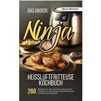 Das große Ninja Heißluftfritteuse Kochbuch / Maira Müntich