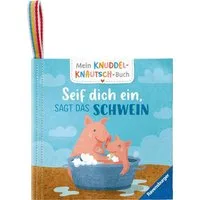 Mein Knuddel-Knautsch-Buch - Seif dich ein, sagt das Schwein / Sandra Grimm