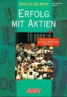 Erfolg mit Aktien. Mit Sonderkapitel: Die besten Aktien- Links im Internet.