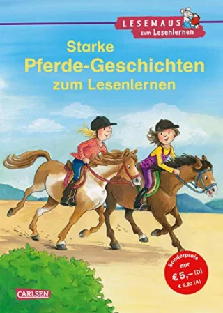Starke Pferde-Geschichten zum Lesenlernen: Einfache Geschichten zum Selberlesen ? Lesen üben und vertiefen (LESEMAUS zum Lesenlernen Sammelbände)
