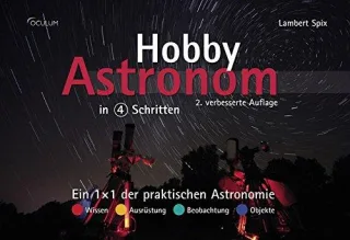 Hobby-Astronom in 4 Schritten: Ein 1×1 der praktischen Astronomie