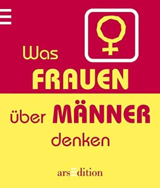 Was Frauen über Männer denken