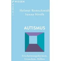 Autismus / Helmut Remschmidt, Sanna Stroth, Erscheinungsformen, Ursachen, Hilfen