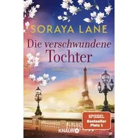 Die verschwundene Tochter Roman / Soraya Lane, Roman, X