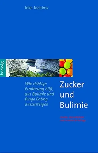 Zucker und Bulimie: Wie richtige Ernährung hilft aus Bulimie und Binge Eating auszusteigen [Broschiert] [2006] Inke Jochims
