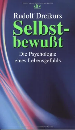 Selbstbewusst: Die Psychologie eines Lebensgefühls [Taschenbuch] [1995] Dreikurs Rudolf