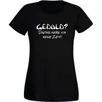 G-graphics T-Shirt Geduld? Dafür habe ich keine Zeit! Slim-fit- Damen T-Shirt mit Statement / Spruch als Frontprint