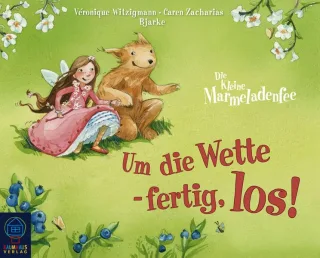 Um die Wette - fertig los!: Die kleine Marmeladenfee