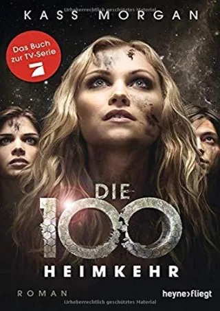 Die 100 - Heimkehr: Roman [Broschiert] [2016] Morgan Kass Pfingstl Michael