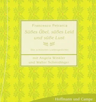 Süsses Übel süsses Leid und süsse Lust: Die schönsten Liebesgedichte