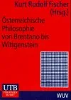 Österreichische Philosophie von Brentano bis Wittgenstein