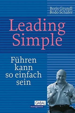 Leading Simple: Führen kann so einfach sein (Dein Business)