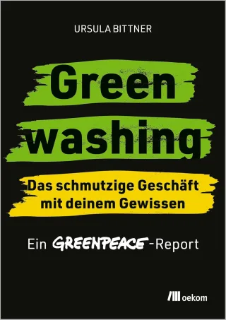 Greenwashing: das schmutzige Geschäft mit deinem Gewissen [Taschenbuch] - Ursula Bittner