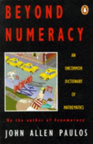 Beyond Numeracy: An Uncommon Dictionary of Mathematics (Penguin Press Science S.)