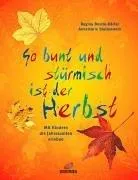 So bunt und stürmisch ist der Herbst: Mit Kindern die Jahreszeiten erleben