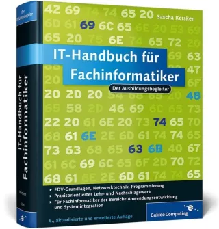 IT-Handbuch für Fachinformatiker: Für Fachinformatiker der Bereiche Anwendungsentwicklung und Systemintegration (Galileo Computing)