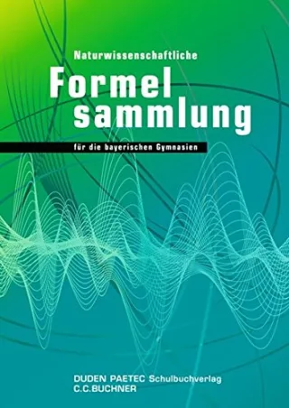 Duden Naturwissenschaftliche Formelsammlung Bayern: 11./12. Jahrgangsstufe - Formelsammlung