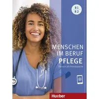 Menschen im Beruf - Pflege B1/B2 / Valeska Hagner, Arwen Dammann, Deutsch als Fremdsprache / Kursbuch mit Audios online