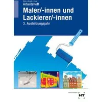 Arbeitsheft Maler/-innen und Lackierer/-innen / Katharina Böhm, Sebastian Brandt, Miriam Knop