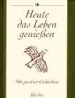 Heute das Leben genießen