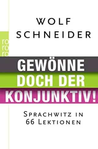Gewönne doch der Konjunktiv!: Sprachwitz in 66 Lektionen [Taschenbuch] [2009] Schneider Wolf