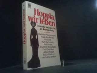 Hoppla wir leben. Deutsche Satiriker des 20. Jahrhunderts.