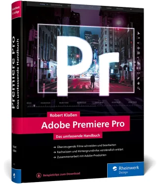 Adobe Premiere Pro: Schritt für Schritt zum perfekten Film: Videoschnitt Effekte Sound (neue Auflage 2021)