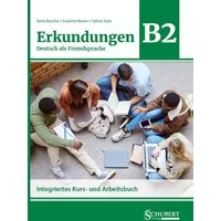 Erkundungen Deutsch als Fremdsprache B2: Integriertes Kurs- und Arbeit / Anne Buscha, Susanne Raven, Szilvia Szita