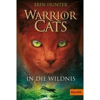 In die Wildnis / Warrior Cats Staffel 1 Band 1 / Erin Hunter, Staffel I, Band 1