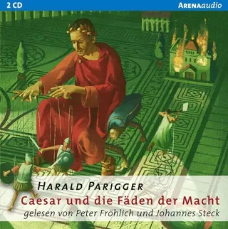 Caesar und die Fäden der Macht: Arena Bibliothek des Wissens. Lebendige Geschichte
