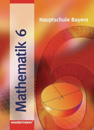 Mathematik - Ausgabe 2004 für Hauptschulen in Bayern: Schülerband 6