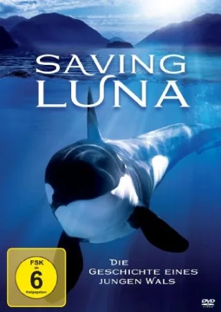 Saving Luna - Die Geschichte eines jungen Wals [DVD] [2012]