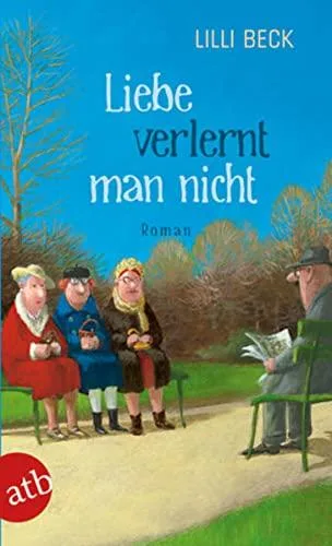 Liebe verlernt man nicht: Roman [Taschenbuch] [2013] Beck Lilli