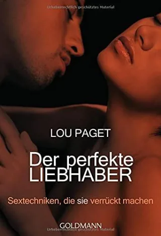 Der perfekte Liebhaber: Sextechniken die sie verrückt machen