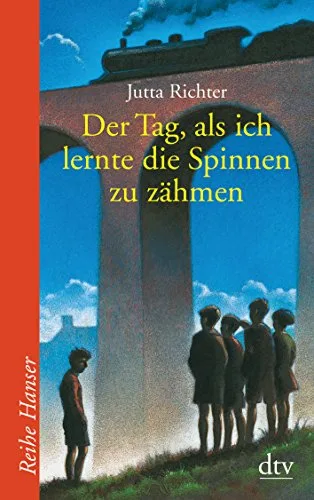 Der Tag als ich lernte die Spinnen zu zähmen (Reihe Hanser)
