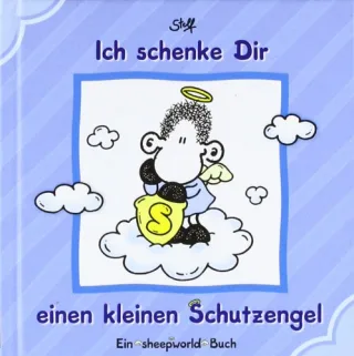 Ich schenke Dir einen kleinen Schutzengel: Ein sheepworld Buch