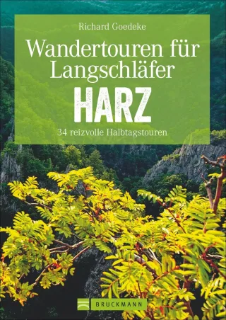 Wandern für Langschläfer im Harz: 30 erlebnisreiche Halbtagestouren in einem Wanderführer für den Harz. Von der Sösetalsperre bis ins wildromantische Ilsetal - mit Kartenausschnitten zu jeder Tour