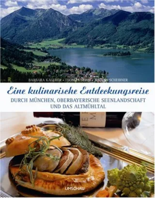 Eine kulinarische Entdeckungsreise durch München die Oberbayerische Seenlandschaft und das Altmühltal