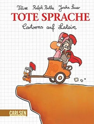Tote Sprache: Cartoons auf Latein [Gebundene Ausgabe] [2010] Sauer Joscha Flix Ruthe Ralph Schelenz Michael