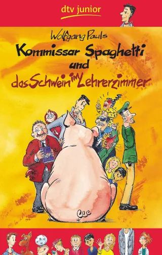 Kommissar Spaghetti und das Schwein im Lehrerzimmer (dtv junior)