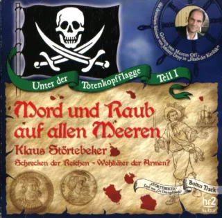 Mord und Raub auf allen Meeren - Klaus Störtebeker unter der Totenkopfflagge - Hörbuch CD