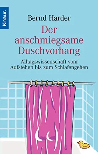 Der anschmiegsame Duschvorhang: Alltagswissenschaft vom Aufstehen bis zum Schlafengehen