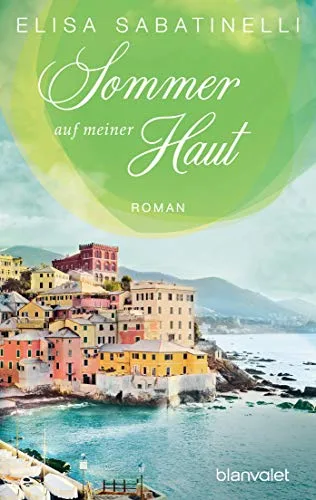 Sommer auf meiner Haut: Roman (Italienischer Sommer Band 1)