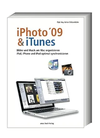 iPhoto & iTunes 09: iPad iPod und iPhone optimal synchronisieren Bilder und Musik am Mac organisieren
