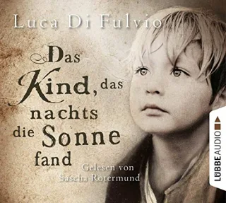Das Kind das nachts die Sonne fand [Audio CD] [2015] Fulvio Luca Di Marianetti Michael Rotermund Sascha