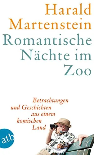 Romantische Nächte im Zoo: Betrachtungen und Geschichten aus einem komischen Land [Taschenbuch] [2014] Martenstein Harald