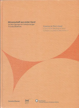 Wissenschaft aus erster Hand. 50 Jahre Tagungen der Nobelpreisträger in Lindau/Bodensee